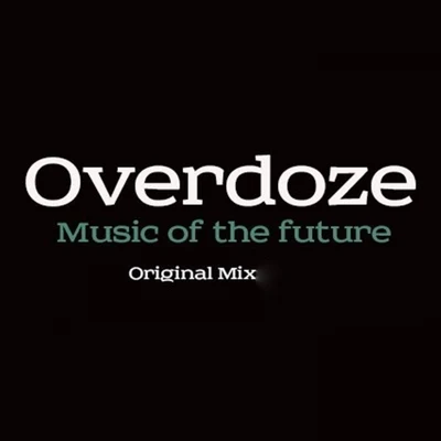 Overdoze Music Of The Future