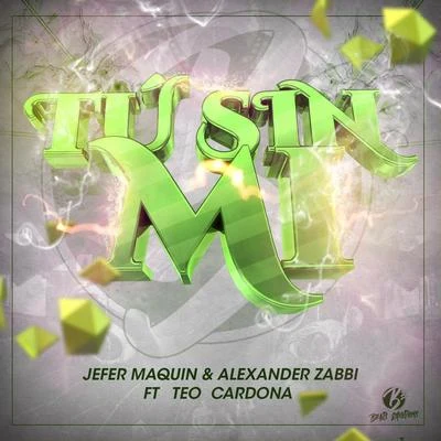 Alexander Zabbi/Teo Cardona/Jefer Maquin Tu Sin Mi