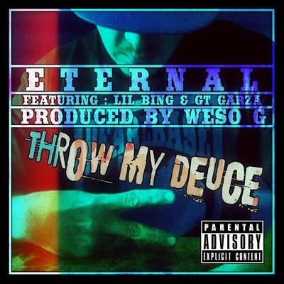 Eternal/GT Garza/Lil Bing Throw My Deuce (feat. Lil Bing & GT Garza)