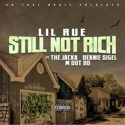 Lil Rue Still Not Rich (feat. The Jacka, Beanie Sigel & MDot80)