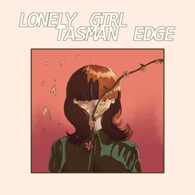 Tasman Edge/Ben Botfield Lonely Girl