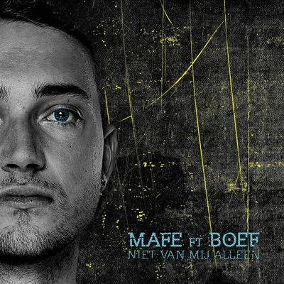 Mafé/Boef Niet Van Mij Alleen (feat. Boef)