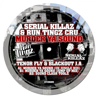 Run Tingz Cru/Serial Killaz Murder Ya Sound (feat. Tenor Fly & Blackout J.A)