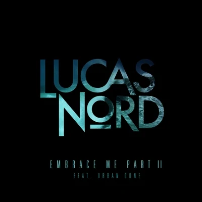 Lucas Nord Embrace Me Pt. II