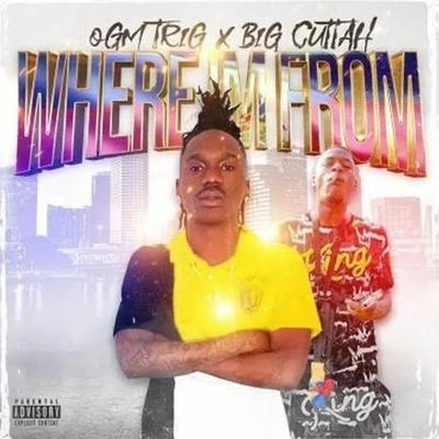 OGM Where I'm from (feat. Big Cuttah)