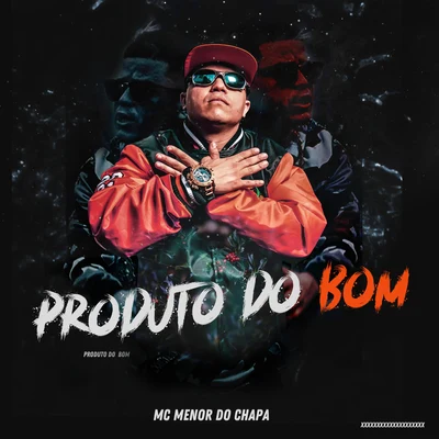 Mc Menor do Chapa Produto do Bom