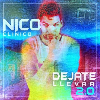 Nico Clinico Déjate Llevar 2.0