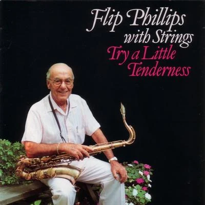 Flip Phillips Try A Little Tenderness