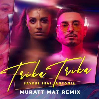 Faydee/Antonia Trika Trika (Muratt Mat Remix)