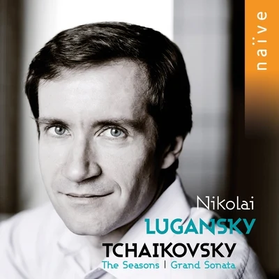 Nikolai Lugansky Tchaikovsky: Grand Sonata & The Seasons