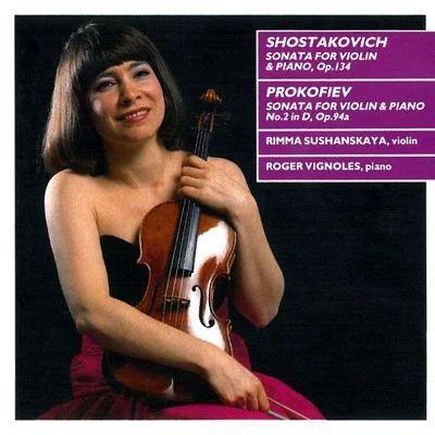 Roger Vignoles/Rimma Sushanskaya Shostakovich: Sonata for Violin Piano - Prokofiev: Sonata for Violin Piano