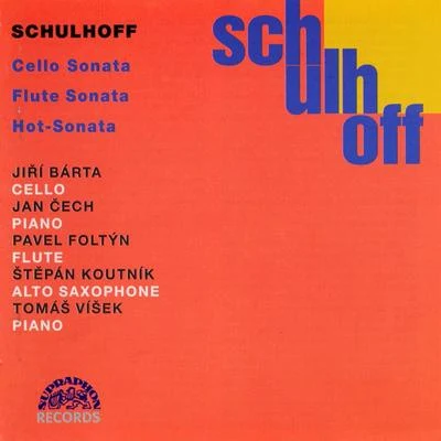 Jan Cech/Jiri Barta/Štěpán Koutník/Pavel Foltyn/Tomáš Víšek Schulhoff: Cello Sonata, Flute Sonata, Hot-Sonate