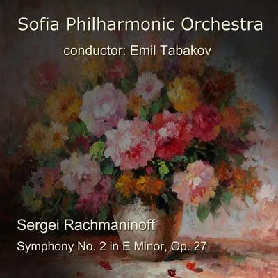 Sofia Philharmonic Orchestra Sergei Rachmaninoff: Symphony No. 2 in E Minor, Op. 27