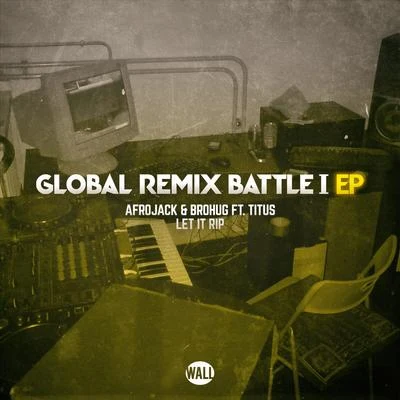 Afrojack/BROHUG Let It Rip (Global Remix Battle I EP)