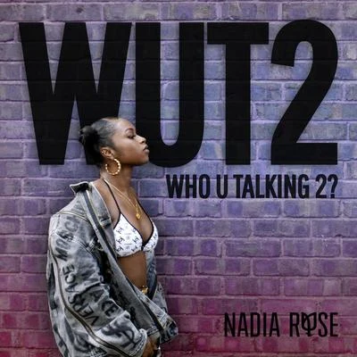 Nadia Rose WUT2