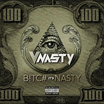 V-NASTY Bitch Its Nasty