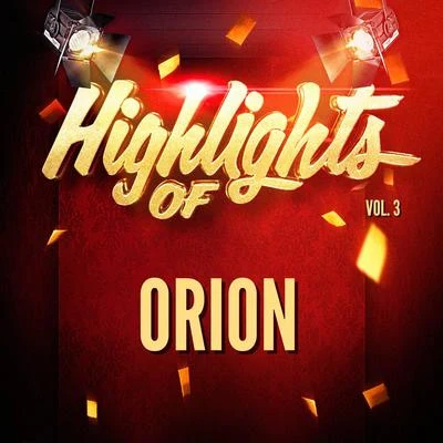 Orion Highlights of Orion, Vol. 3