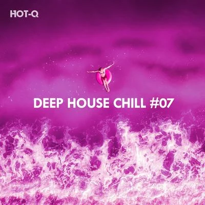 Hot-Q Deep House Chill, Vol. 07