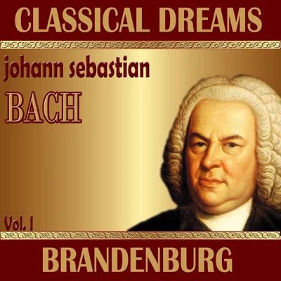 Munich Chamber Orchestra Johann Sebastian Bach: Classical Dreams. Brandenburg (Volumen I)