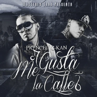 C-Kan Me Gusta La Calle (feat. Prynce El Armamento) - Single