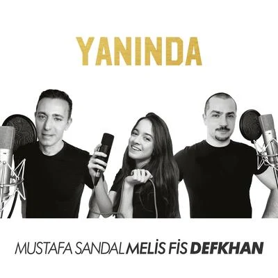 Defkhan/Melis Fis/Mustafa Sandal Yanında