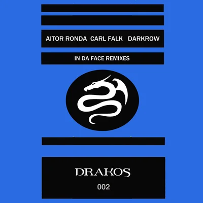 Carl Falk/Darkrow/Aitor Ronda In Da Face Remixes