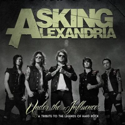 Asking Alexandria Under The Influence: A Tribute To The Legends Of Hard Rock