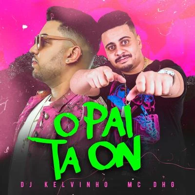 DJ Kelvinho O Pai Tá On