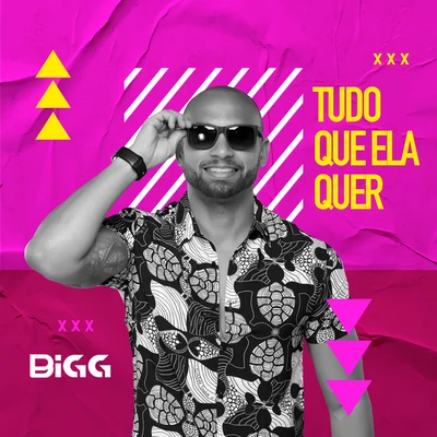 Bigg Tudo Que Ela Quer