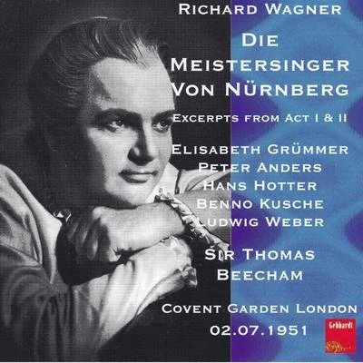 Chorus of the Royal Opera House, Covent Garden/Sir Thomas Beecham/Orchestra of the Royal Opera House, Covent Garden/Hans Hotter/Benno Kusche/Constance Shacklock Wagner: Die Meistersinger von Nürnberg, WWV 96 (Excerpts) [Live]