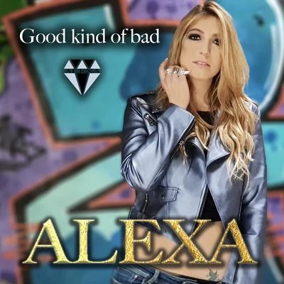 Alexa Good Kind of Bad