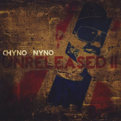 Chyno Nyno Unreleased 2