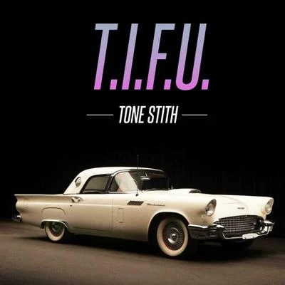 Tone Stith T.I.F.U.