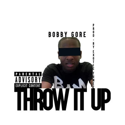 Bobby Gore Throw it Up