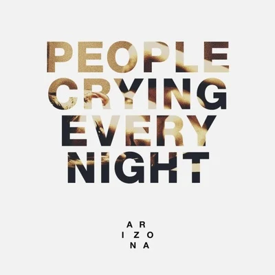 A R I Z O N A People Crying Every Night