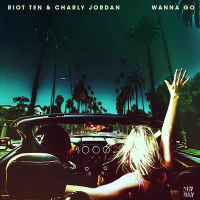 Riot Ten/Charly Jordan Wanna Go