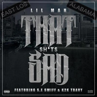 Lil Man That Shits Sad (feat. Se.Swiff & k2k)