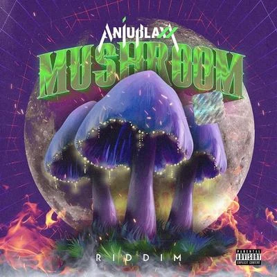 Anju Blaxx Mushroom Riddim