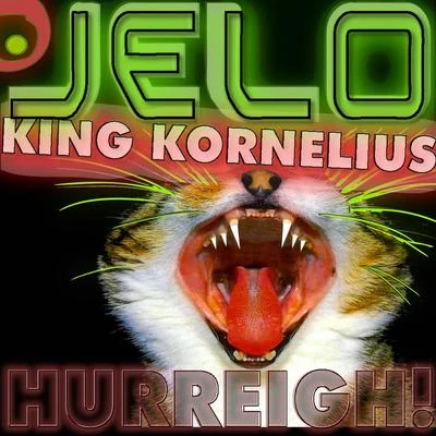 King Kornelius/JELO Hurreigh!