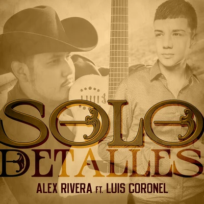 Luis Coronel/Alex Rivera Solo Detalles - Single