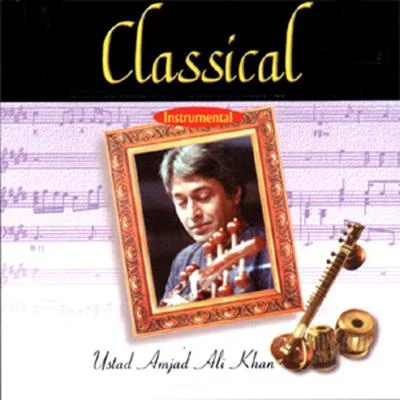 Ustad Amjad Ali Khan Classical Instrumental: Ustad Amjad Ali Khan