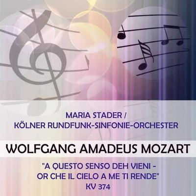 Maria Stader Maria StaderKölner Rundfunk-Sinfonie-Orchester play: Wolfgang Amadeus Mozart: A questo senso deh vieni - Or che il cielo a me ti rende, KV 374