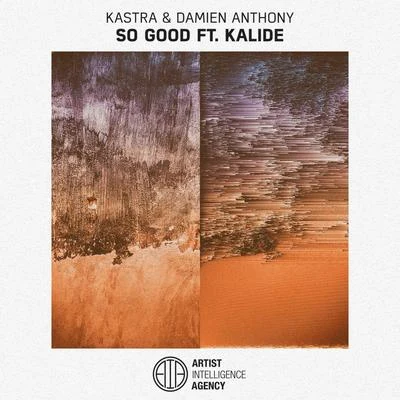 KASTRA/Damien Anthony So Good (feat. Kalide)