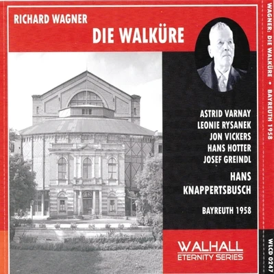 Leonie Rysanek/Hans Knappertsbusch/Jon Vickers/Hans Potter/Astrid Varnay/Josef Greindl Richard Wagner: Die Walküre (Bayreuth 1958)