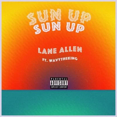 Lane Allen/Wavytheking Sun Up