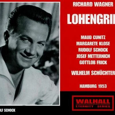 Wilhelm Schüchter WAGNER, R.: Lohengrin [Opera] (Cunitz, Klose, Schock, Metternich, Frick, West German Radio Chorus, North German Radio Symphony, Schüchter) (1953)