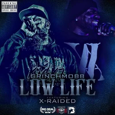 X-Raided/Grinchmobb Low Life (feat. X-Raided)