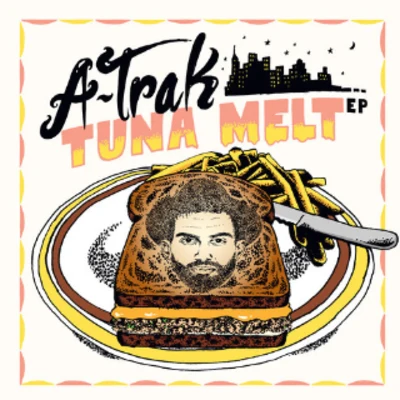 A-Trak Tuna Melt EP