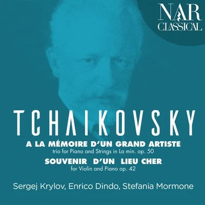 Enrico Dindo/Stefania Mormone/Sergej Krylov Tchaikovsky: Trio à la mémoire dun grand artiste & Souvenir dun lieu cher