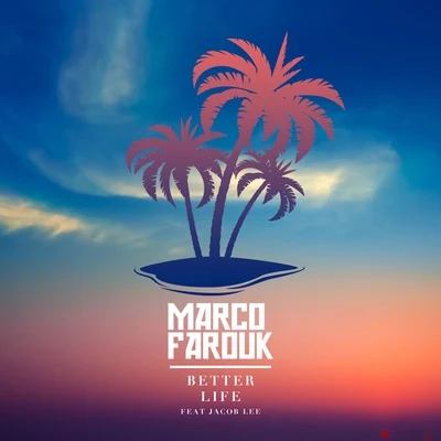 Marco Farouk Better Life